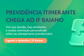 Previdência Itinerante chega ao IF Baiano com ações de orientação previdenciária